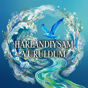 Harlandıysam Vuruldum