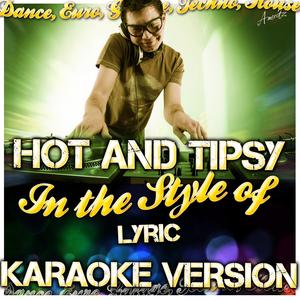 Hot and Tipsy (In the Style of Lyric) [Karaoke Version]
