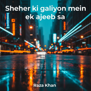 Sheher ki galiyon mein ek ajeeb sa