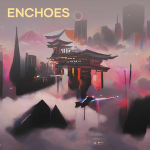 Enchoes