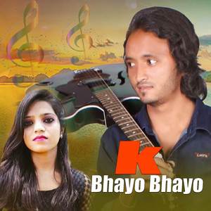 K Bhayo Bhayo