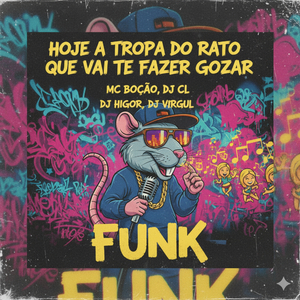 HOJE A TROPA DO RATO QUE VAI TE FAZER GOZAR