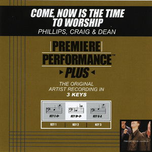 Come, Now Is The Time To Worship