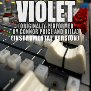Violet (Originally Performed by Connor Price and Killa) (Instrumental Version)