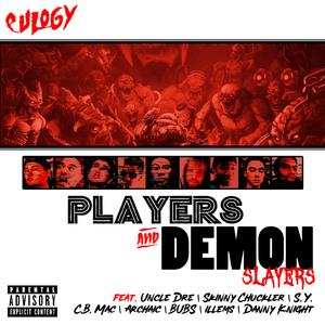 Players & Demon Slayers (feat. Uncle Dre, Skinny Chuckler, S.Y., C.B. Mac, Archaic, BUBS, illems & Danny Knight)