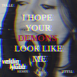 I Hope Your Demons Look Like Me (VELDIG KLUBB REMIX)