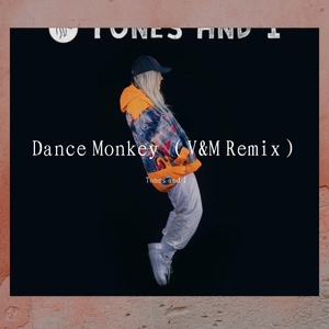 Tones and I-Dance Monkey (MarChen Remix)（Verna&Marchen remix）
