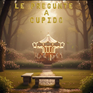Le Pregunté a Cupido