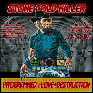 Programmed for Love and Destruction