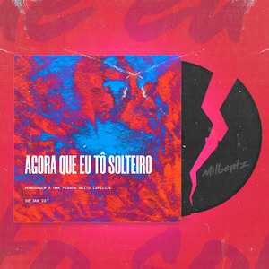 Agora Que Eu Tô Solteiro