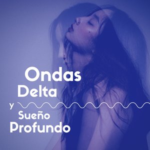 Ondas Delta y Sueño Profundo