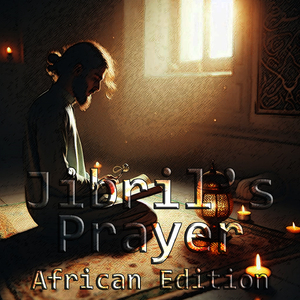 Jibril's Prayer, Pt. 8 (Afro Soul Version)
