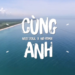 Cùng Anh Remix