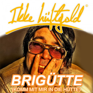 Brigütte (Komm mit mir in die Hütte)