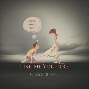 LIKE ME YOU TOO