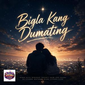 Bigla Kang Dumating
