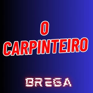 O Carpinteiro - Brega