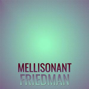 Mellisonant Friedman