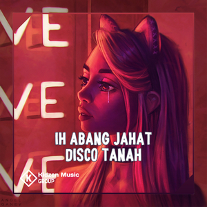 IH ABANG JAHAT DISCO TANAH