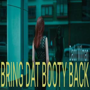 Bring Dat Booty Back