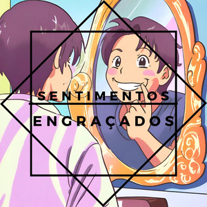 Sentimentos Engraçados