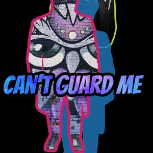 Cant Guard Me