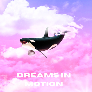 Dreams in Motion