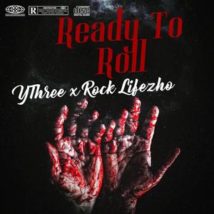 Ready to roll (feat. Rocklife Zho)