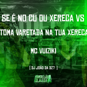 Se É no Cu ou Xereca Vs Toma Varetada na Tua Xereca