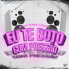 MC Léo ZN - Eu Te Boto Com Pressão