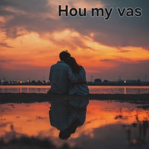 Hou my vas
