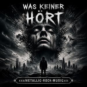 Was keiner hört - METALLIC ROCK GERMAN MUSIC