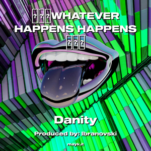 WHATEVER HAPPENS HAPPENS