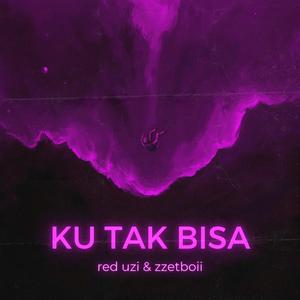 KU TAK BISA (feat. zzetboii)