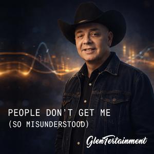 People Don't Get Me (So Misunderstood)