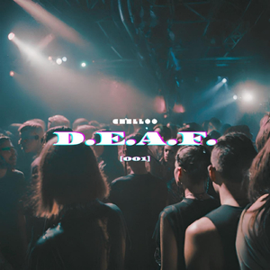 D.E.A.F.
