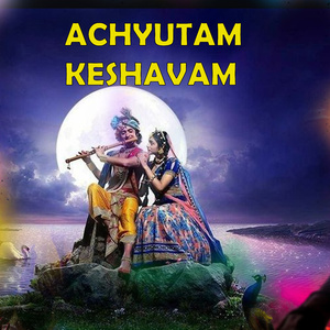 Achyutam Keshavam