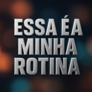 ESSA É A MINHA ROTINA
