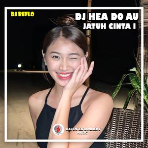 DJ Hea Do Au Jatuh Cinta I