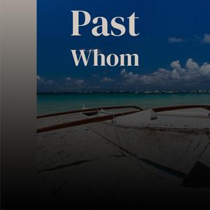 Past Whom