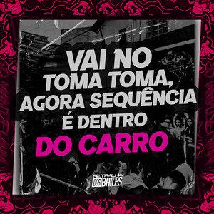 Vai no Toma Toma, Agora Sequencia É Dentro do Carro