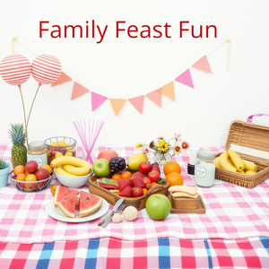 Family Feast Fun