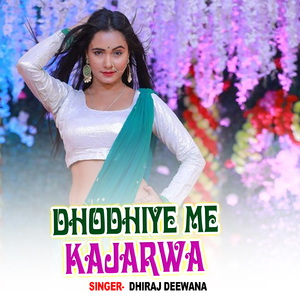 Dhodhiye Me Kajarwa
