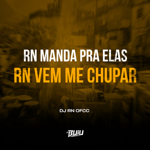 RN Manda Pra Elas x RN Vem me Chupar