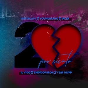20 Por Ciento (feat. Imlex, WeedBlack, CsarDripp, Shendo Cabron & Il Yigo)