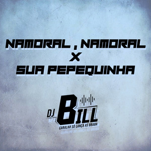 NAMORAL , NAMORAL VS SUA PEPEQUINHA