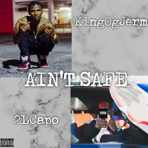 Ain't Safe (feat. 2l Capo)