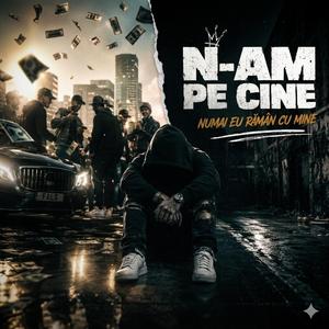 N-AM PE CINE | Numai eu rămân cu mine