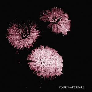 Your Waterfall