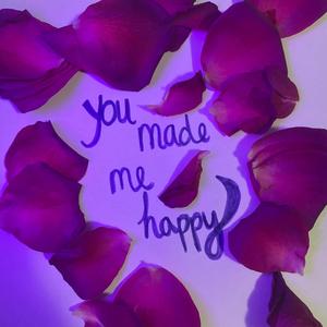 You Made Me Happy